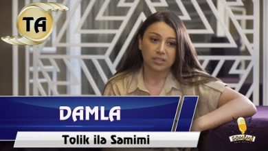 Tolik ile semimi - Damla